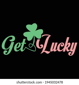 get lucky design, time to get lucky quotes, print for, banner, poster, mug etc