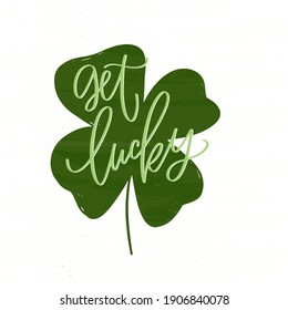 Get Lucky Hand Lettering Saying For St. Patrick’s Day Decoration. Vector Four-leaf Shamrock Clipart With Wishing Of Good Luck And Fortune.