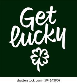 Get lucky lettering message, and clover, four-leaf, symbol of St. patrick's day. Calligraphic brush phrase in vector