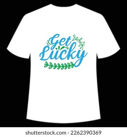 Get Lucky St. Patrick's Day Shirt Print Template, Lucky Charms, Irish, everyone has a little luck Typography Design