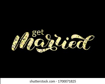 Get married brush lettering. Vector stock illustration for poster