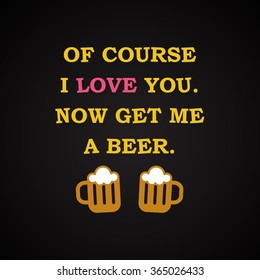 Get me a beer - funny inscription template