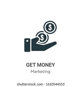 Get Money Glyph Icon Vector On White Background. Flat Vector Get Money Icon Symbol Sign From Modern Marketing Collection For Mobile Concept And Web Apps Design.