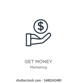 Icono de obtener dinero. Icono de esquema de dinero lineal delgado aislado en fondo blanco de la colección de marketing. Signo vectorial de línea, símbolo para web y móvil
