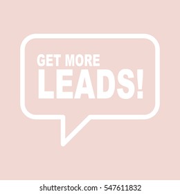 GET MORE LEADS! vintage speech bubble.