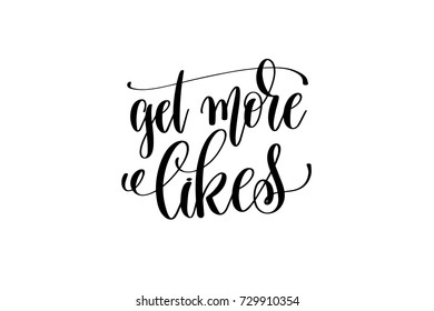 get more likes hand written lettering inscription to poster, banner, printable wall art or overly photography, calligraphy vector illustration
