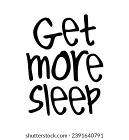 get more sleep text on white background.