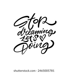 Get motivated with an inspiring handwritten quote Stop Dreaming Lets Start Doing accompanied by a heart charm