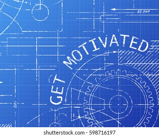 Get motivated text with gear wheels hand drawn on blueprint technical drawing background