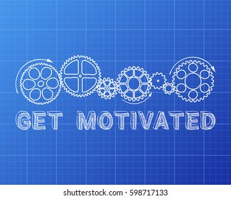 Get motivated text with gear wheels hand drawn on blueprint background