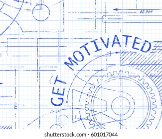 Get motivated text with gear wheels hand drawn on graph paper technical drawing background