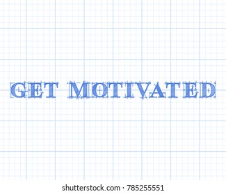 Get motivated text hand drawn on graph paper background