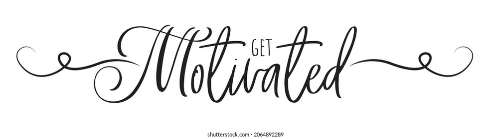 Get motivated, vector. inspirational life quotes. Wall art design. Wall decals isolated on white background. Cute poster design, Wording design, lettering
