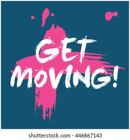 Get Moving! (Brush Lettering Vector Illustration Design Template)