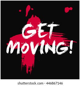 Get Moving! (Brush Lettering Vector Illustration Design Template)