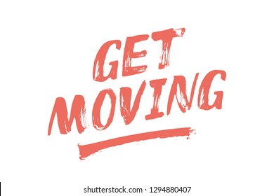 Get Moving – motivational poster. Lettering with coral brush stroke. Psychological tip – active life, good mood, health, sport, against stress. Print for poster, decor, planner, mug, t-shirt, case.