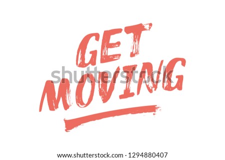 Get Moving – motivational poster. Lettering with coral brush stroke. Psychological tip – active life, good mood, health, sport, against stress. Print for poster, decor, planner, mug, t-shirt, case.