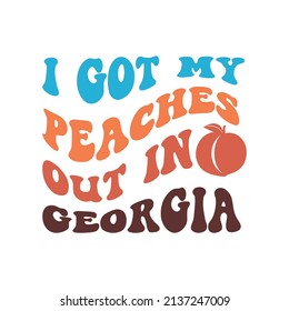 I Get My Peaches Out In Georgia Shirt Mug etc. Design Retro Style Vector File svg