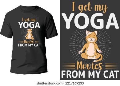 I get my yoga movies From my cat t shirt design.