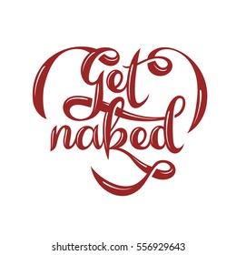 Get naked typography composition. Funny valentine day decorative design element for cards, prints, posters. Monochrome lettering. Vector vintage illustration.