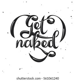 Get naked typography composition. Funny valentine day decorative design element for cards, prints, posters. Monochrome lettering. Vector vintage illustration.