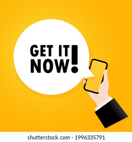 Get it now. Smartphone with a bubble text. Poster with text Get it now. Comic retro style. Phone app speech bubble. Vector EPS 10. Isolated on background.