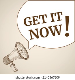 Get it now speech bubble. Loudspeaker. Banner for business, marketing and advertising. Vector illustration