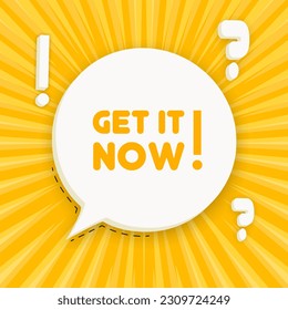 Get it now. Speech bubble with Get it now text. 3d illustration. Pop art style. Vector line icon for Business and Advertising
