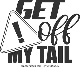 Get Off My Tail - Funny Car Sticker svg