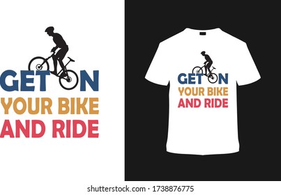 Get On Your Bike And Ride Bicycle Day T shirt Design, typography t shirt, apparel, bicycle t shirt, vector, vintage, emblem