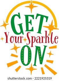 Get on your sparkle. Matching Family Christmas Shirts. Christmas Gift. Family Christmas. Sticker Christmas. Card.