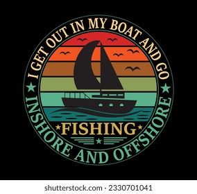 I get out in my boat t shirt design