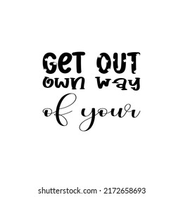 get out own way of your black letter quote