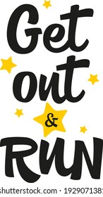 Get out and run hand drawn vector lettering. Motivational running quote. Design element for sticker, poster, greeting card, social media, textile, print, cover, flyer. Unique lettering inscription.