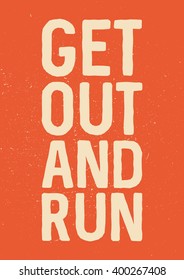 Get out and run - motivational phrase. Unusual gym poster design