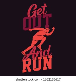 Get out and run, Run Sayings & quotes Premium Vector