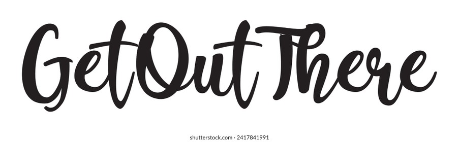get out there text on white background.