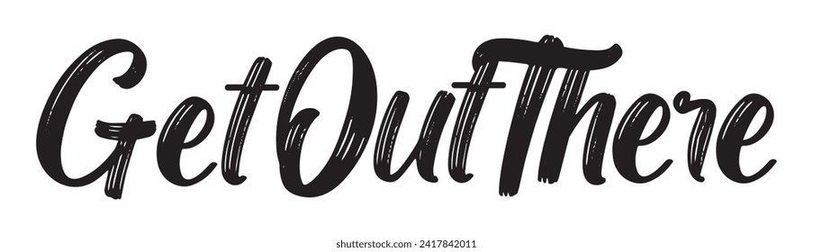 get out there text on white background.