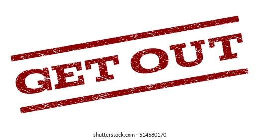 Get Out watermark stamp. Text caption between parallel lines with grunge design style. Rubber seal stamp with scratched texture. Vector dark red color ink imprint on a white background.