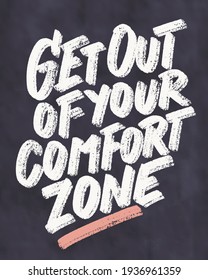 Get out of your comfort zone. Vector handwritten lettering motivational phrase.