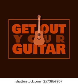 Get Out Your Guitar Day to celebrate on February 11th. An acoustic guitar with bold text in frame on dark brown background.