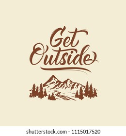 Get Outside. Lettering Inspiring Typography Illustration With Text And Mountains.