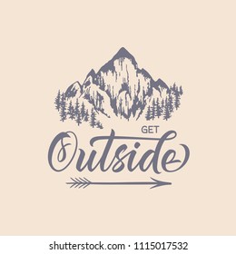 Get outside. Lettering inspiring typography illustration with text and mountains for greeting cards, posters and t-shirts printing.