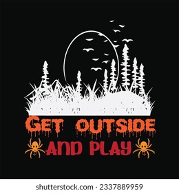 Get outside and play 4 t-shirt design. Here You Can find and Buy t-Shirt Design. Digital Files for yourself, friends and family, or anyone who supports your Special Day and Occasions.