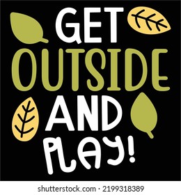 Get Outside And Play Happy Halloween Shirt Print Template, Pumpkin Fall Witches Halloween Costume Shirt Design