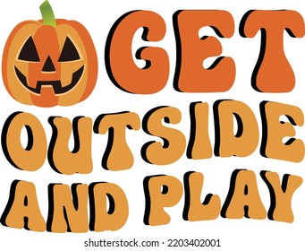 Get Outside And Play Retro Halloween Svg