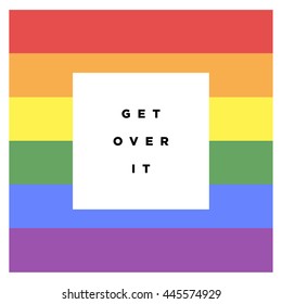 Get Over It. Gay Event Pride Day Parade (Motivational Quote Vector Poster Design)
