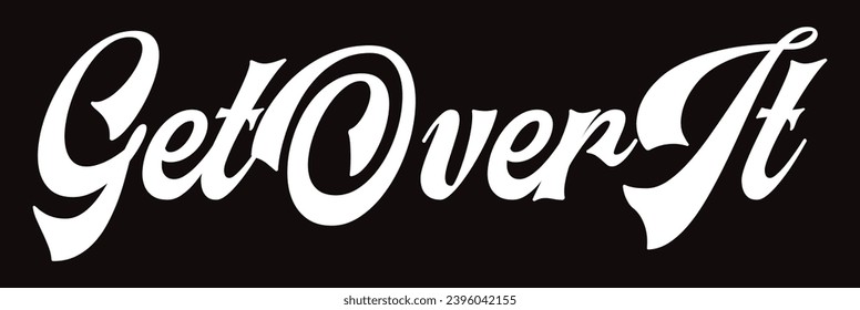 get over it text on black background.
