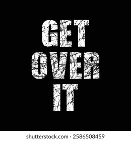 get over it text on black background.