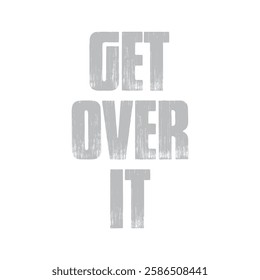 get over it text on white background.